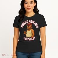 Tariffed Your Mom Last Night Tarrified Funny Women's T-Shirt thumb 4