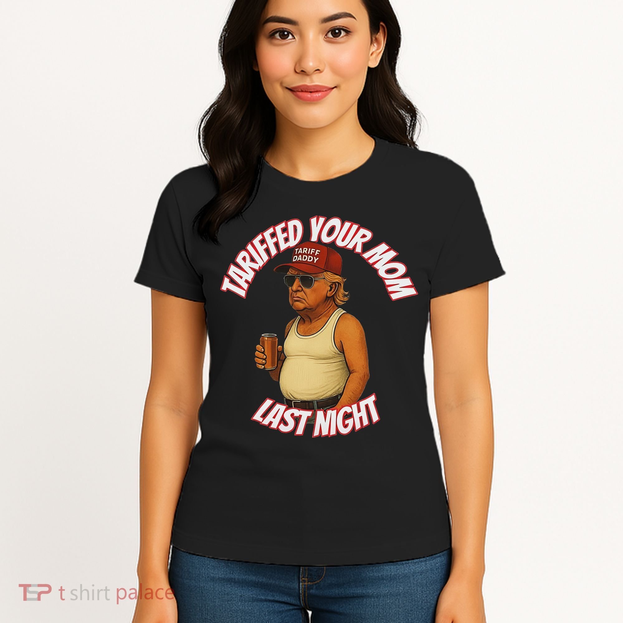 Tariffed Your Mom Last Night Tarrified Funny Women's T-Shirt