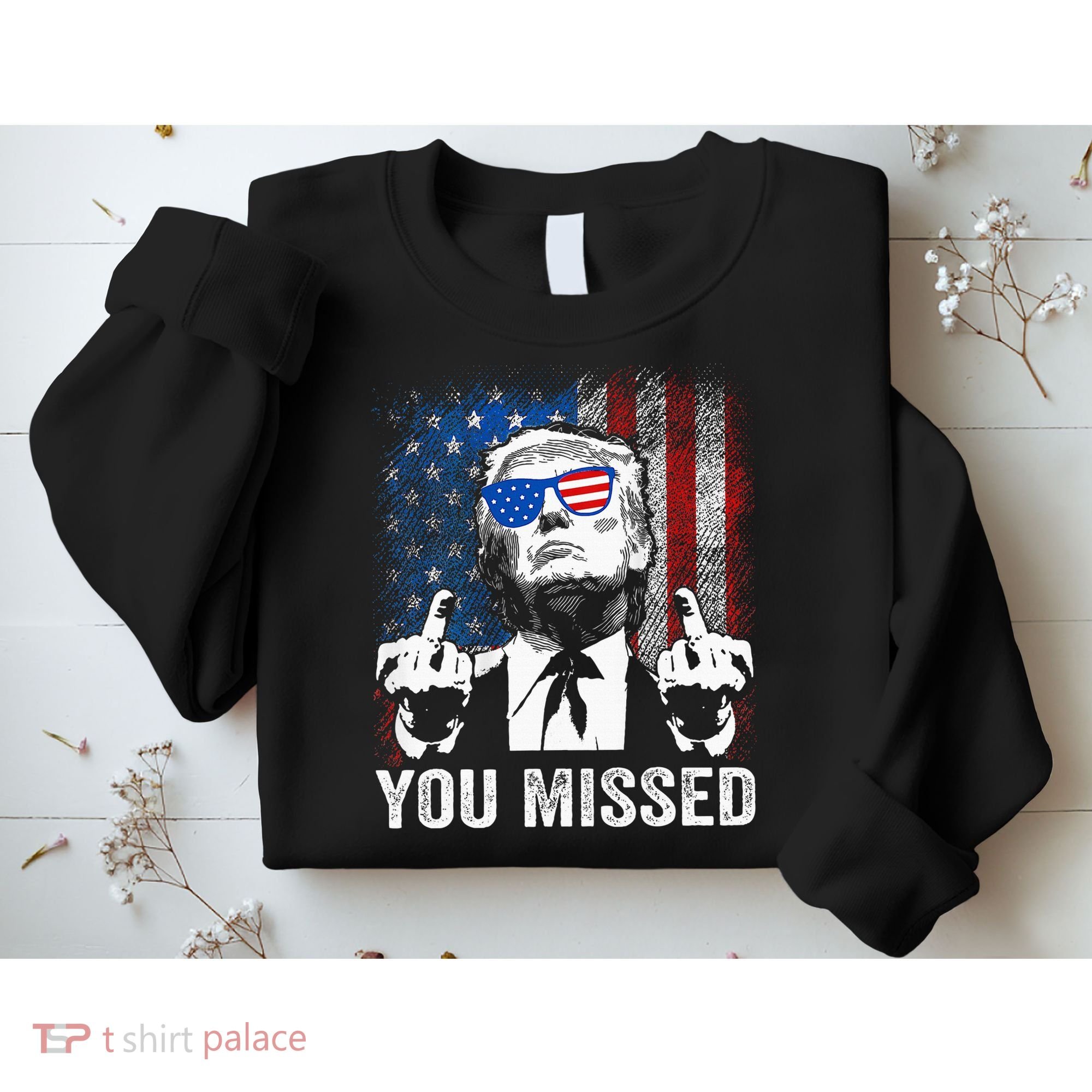 Trump You Missed Funny Trump Pro 2024 Sweatshirt