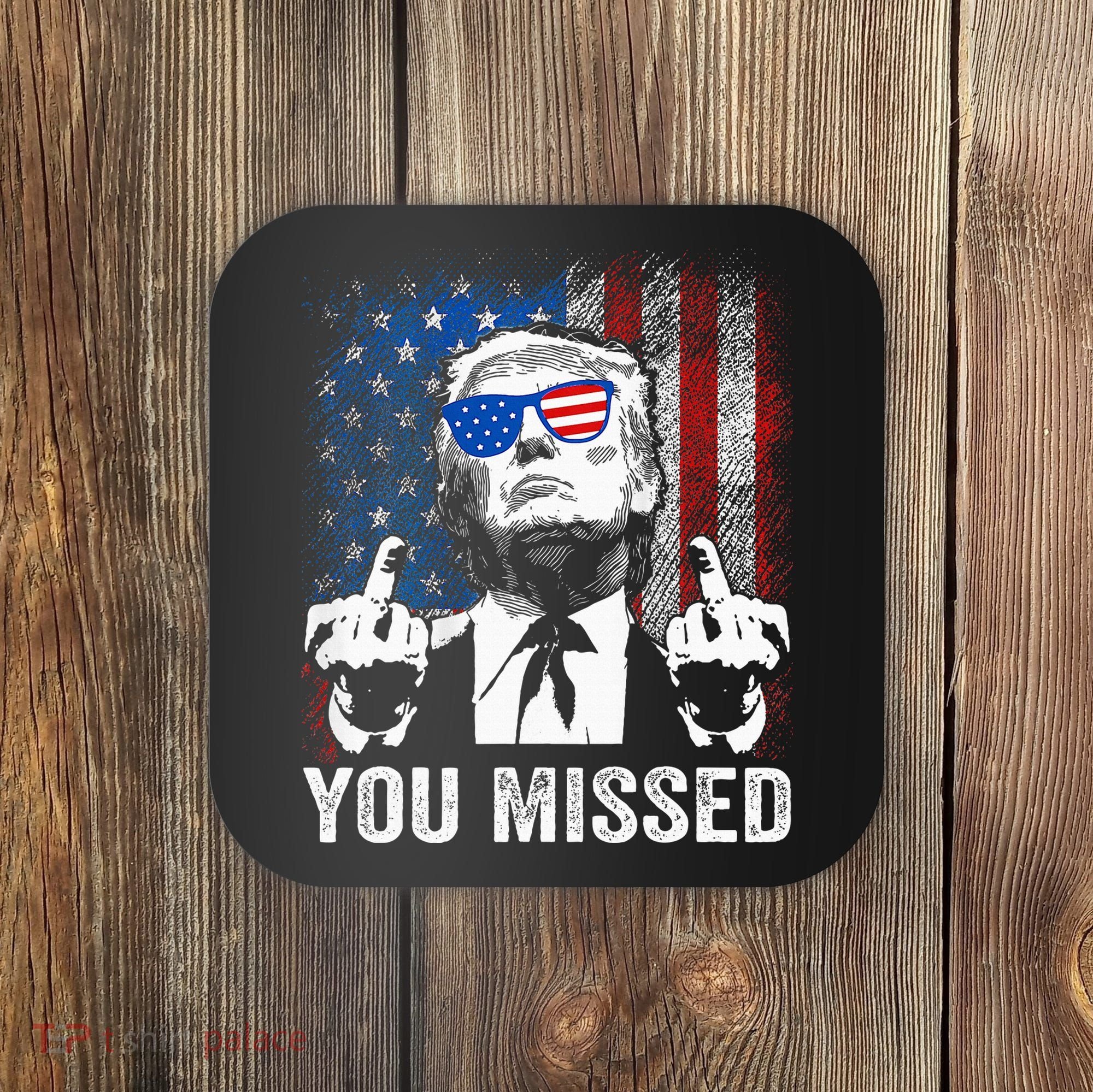 Trump You Missed Funny Trump Pro 2024 Coaster