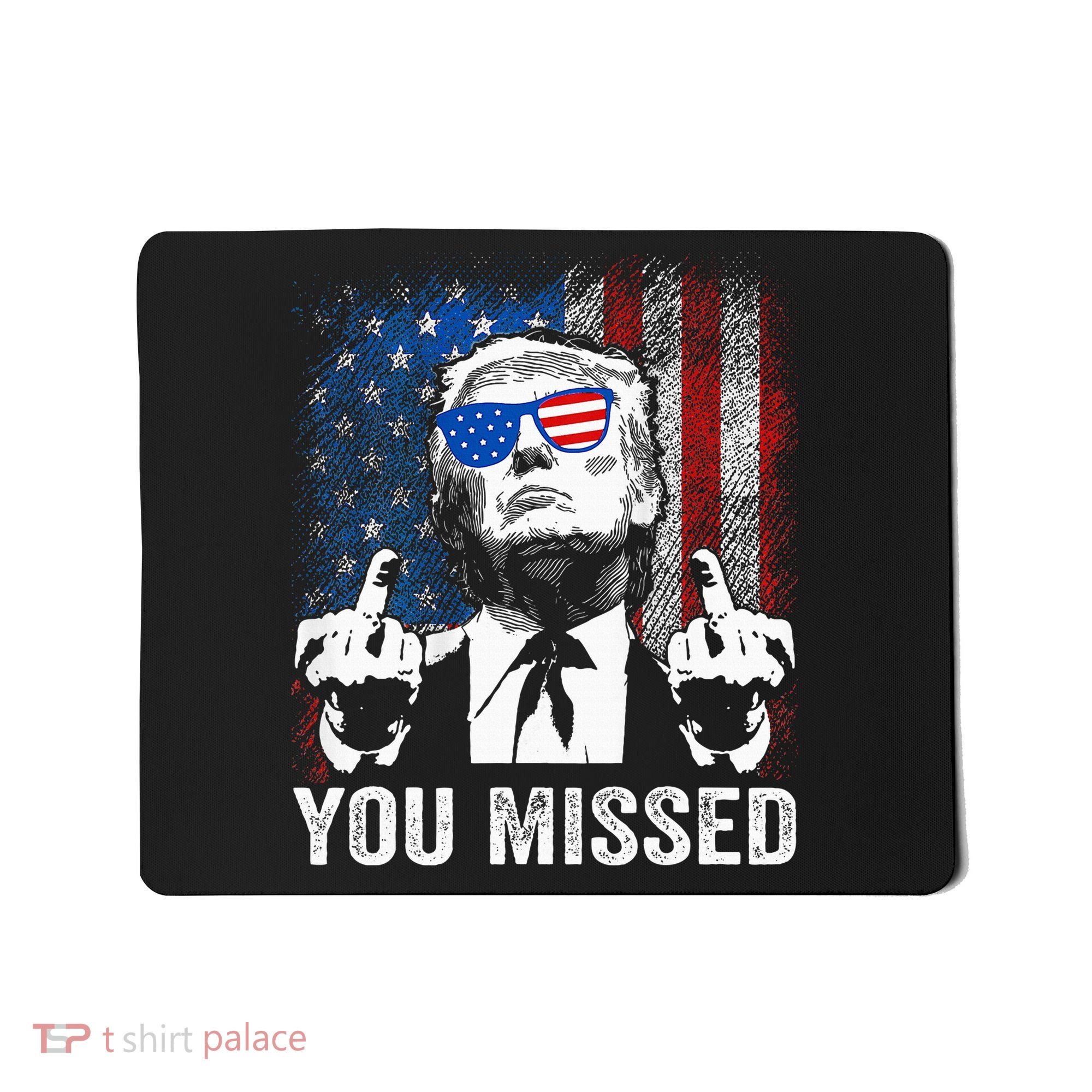 Trump You Missed Funny Trump Pro 2024 Mousepad