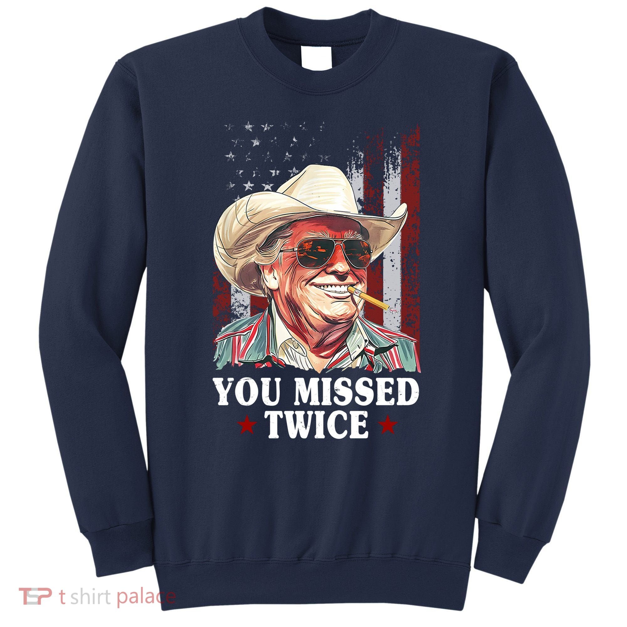 Trump You Missed Twice Western Cowboy Sweatshirt