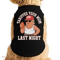 Tariffed Your Mom Last Night Doggie Tank thumb 0
