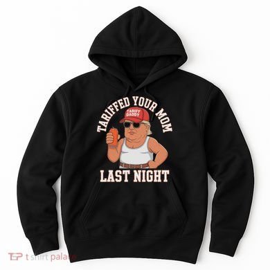 Tariffed Your Mom Last Night Hoodie
