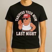 Tariffed Your Mom Last Night T-Shirt thumb 3