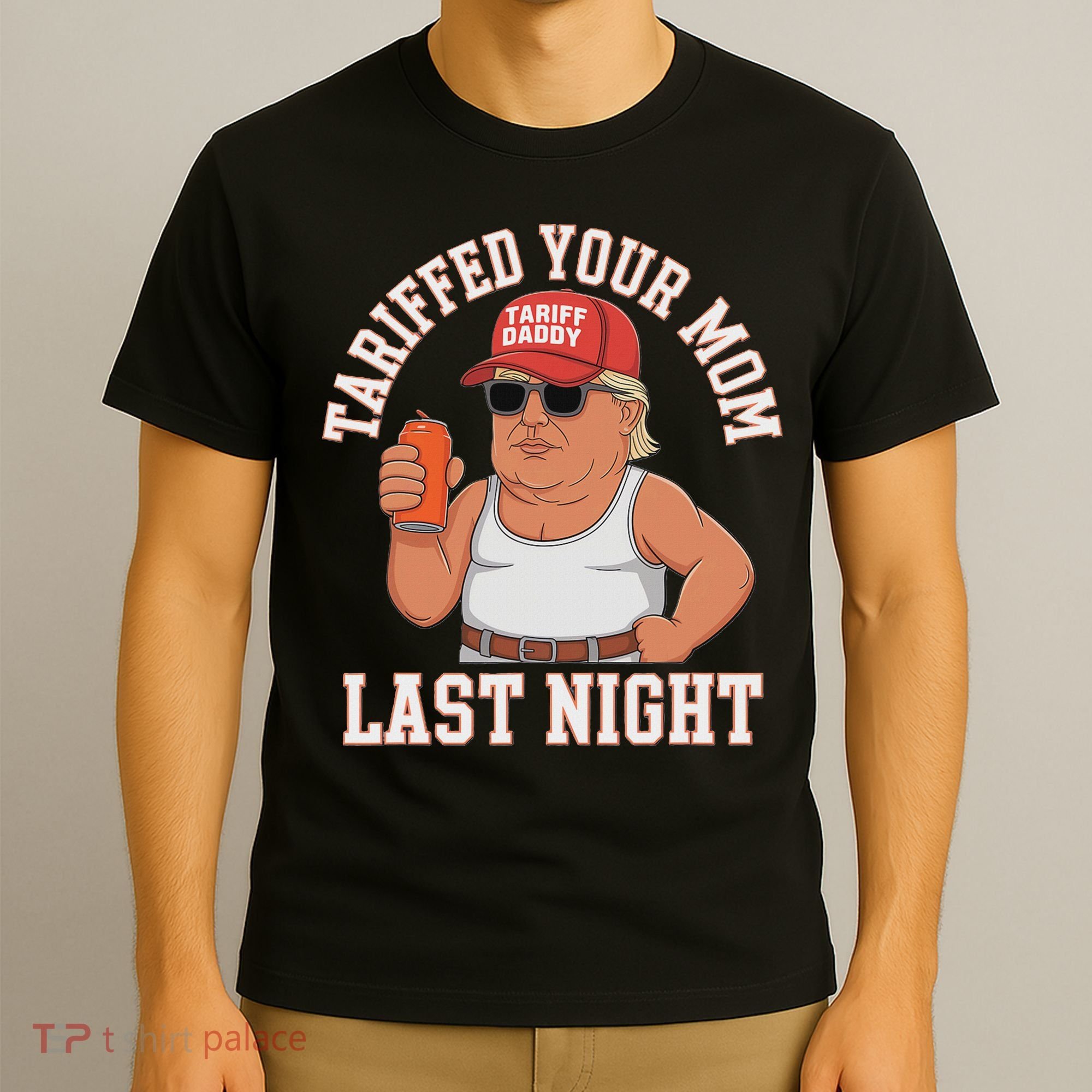 Tariffed Your Mom Last Night T-Shirt