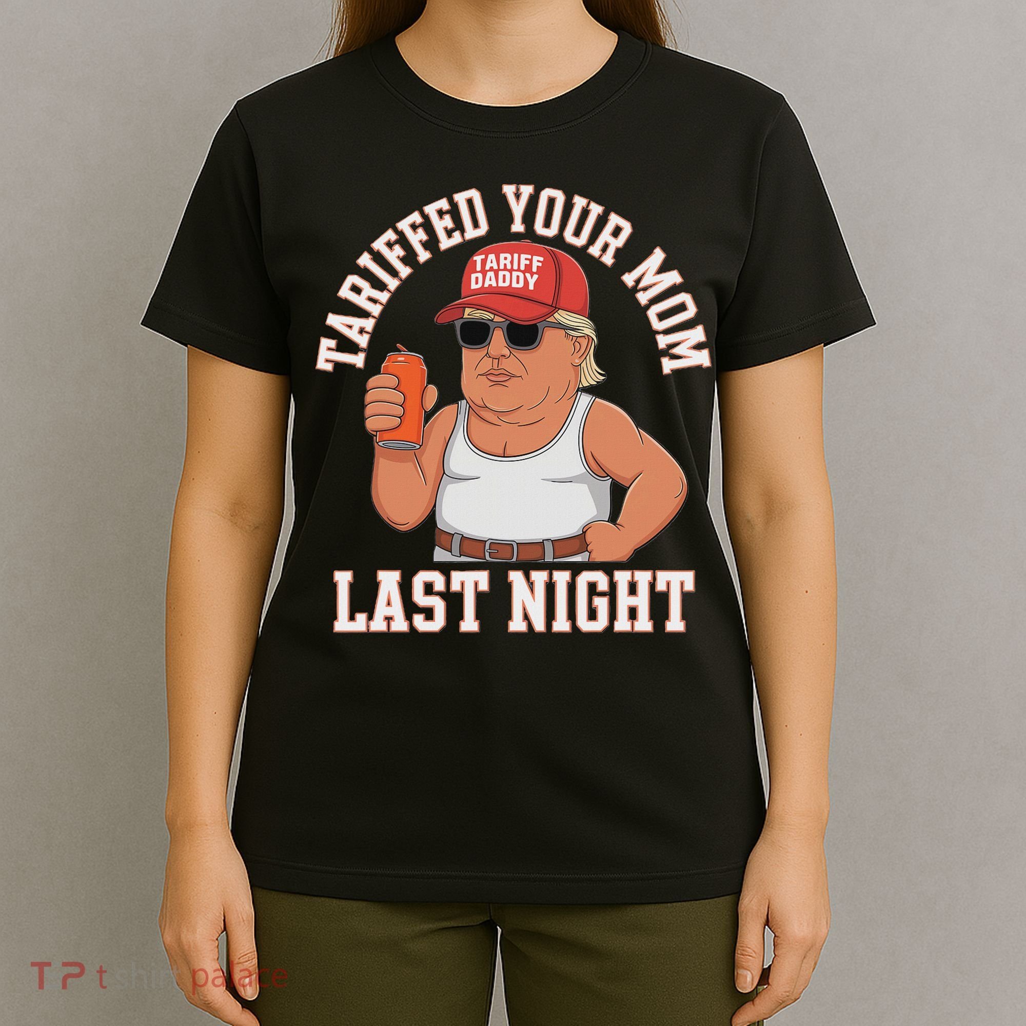 Tariffed Your Mom Last Night T-Shirt