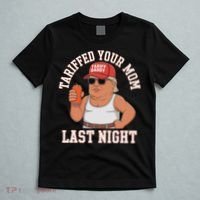 Tariffed Your Mom Last Night T-Shirt thumb 5