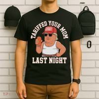 Tariffed Your Mom Last Night T-Shirt thumb 6