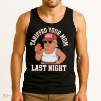 Tariffed Your Mom Last Night Tank Top thumb 3
