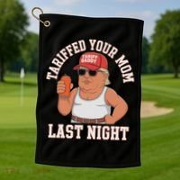 Tariffed Your Mom Last Night Golf Towel thumb 1