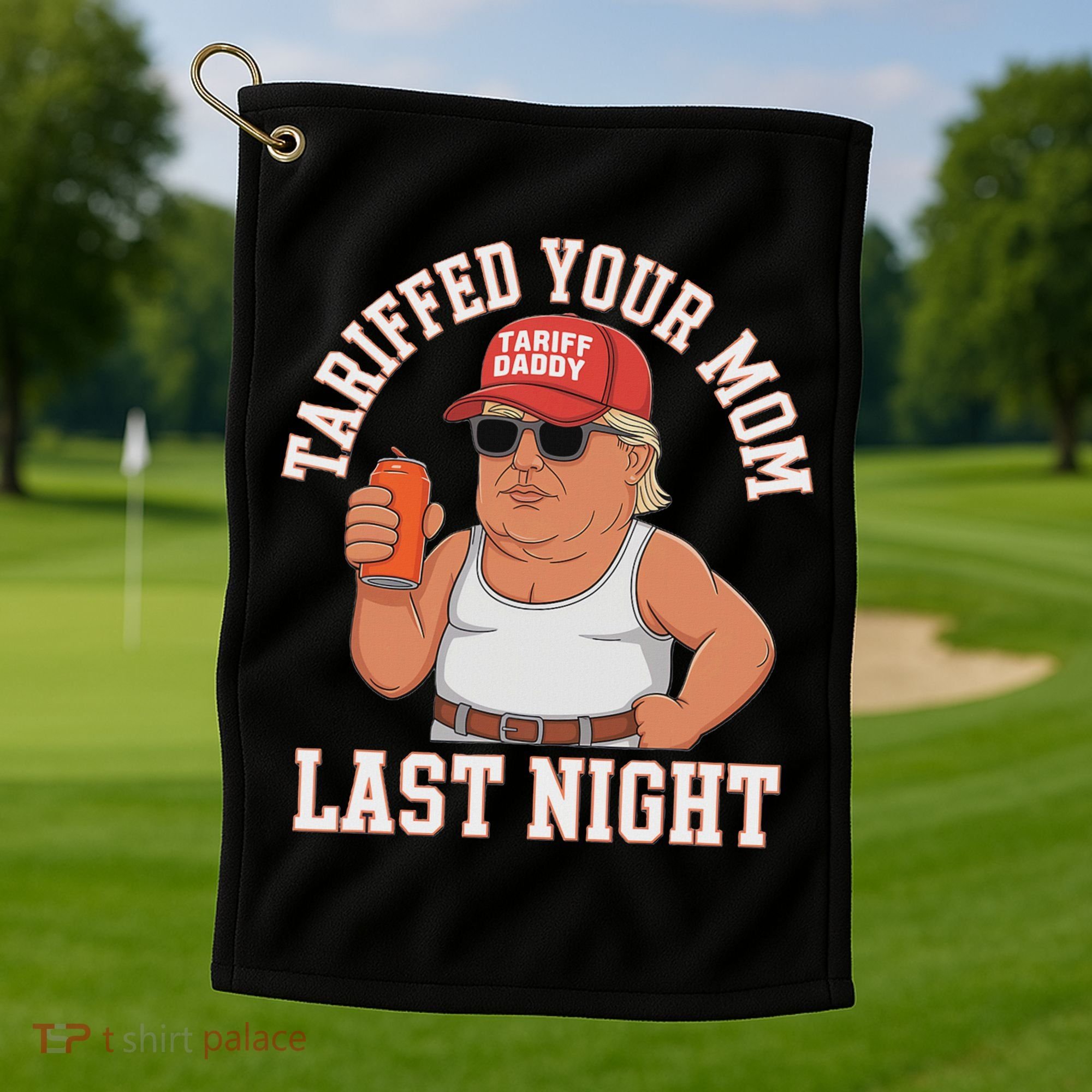 Tariffed Your Mom Last Night Golf Towel