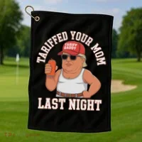 Tariffed Your Mom Last Night Golf Towel thumb 1
