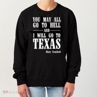Texas You May All Go To Hell And I Will Go To Texas Women's Sweatshirt thumb 0