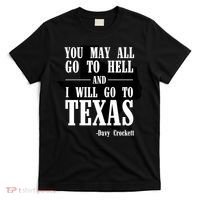 Texas You May All Go To Hell And I Will Go To Texas T-Shirt thumb 0