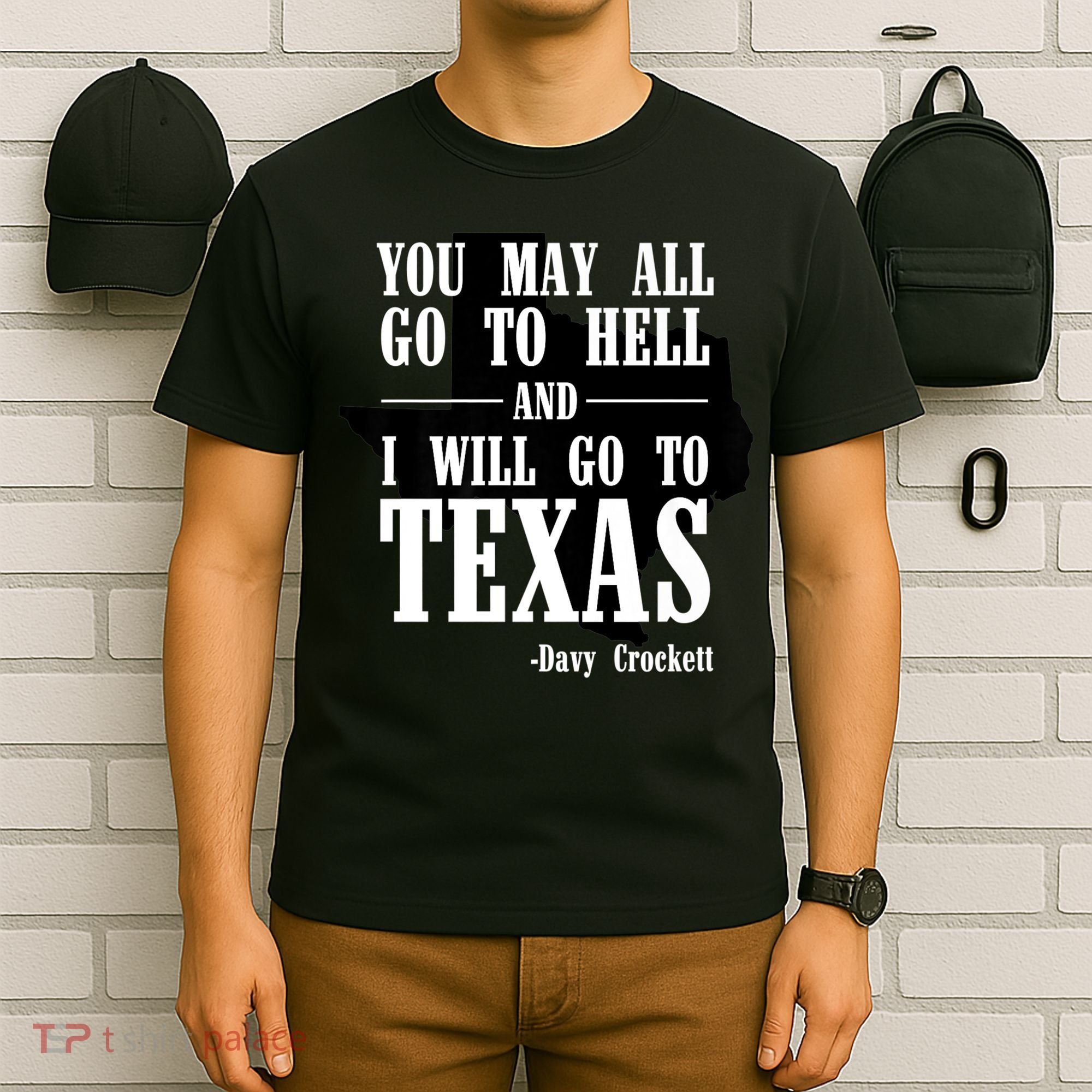 Texas You May All Go To Hell And I Will Go To Texas T-Shirt