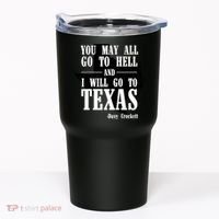 Texas You May All Go To Hell And I Will Go To Texas Tumbler thumb 0