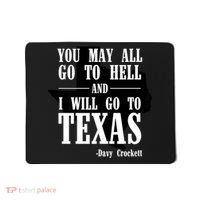 Texas You May All Go To Hell And I Will Go To Texas Mousepad thumb 0