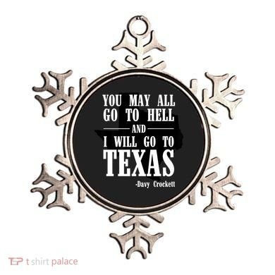 Texas You May All Go To Hell And I Will Go To Texas Ornament