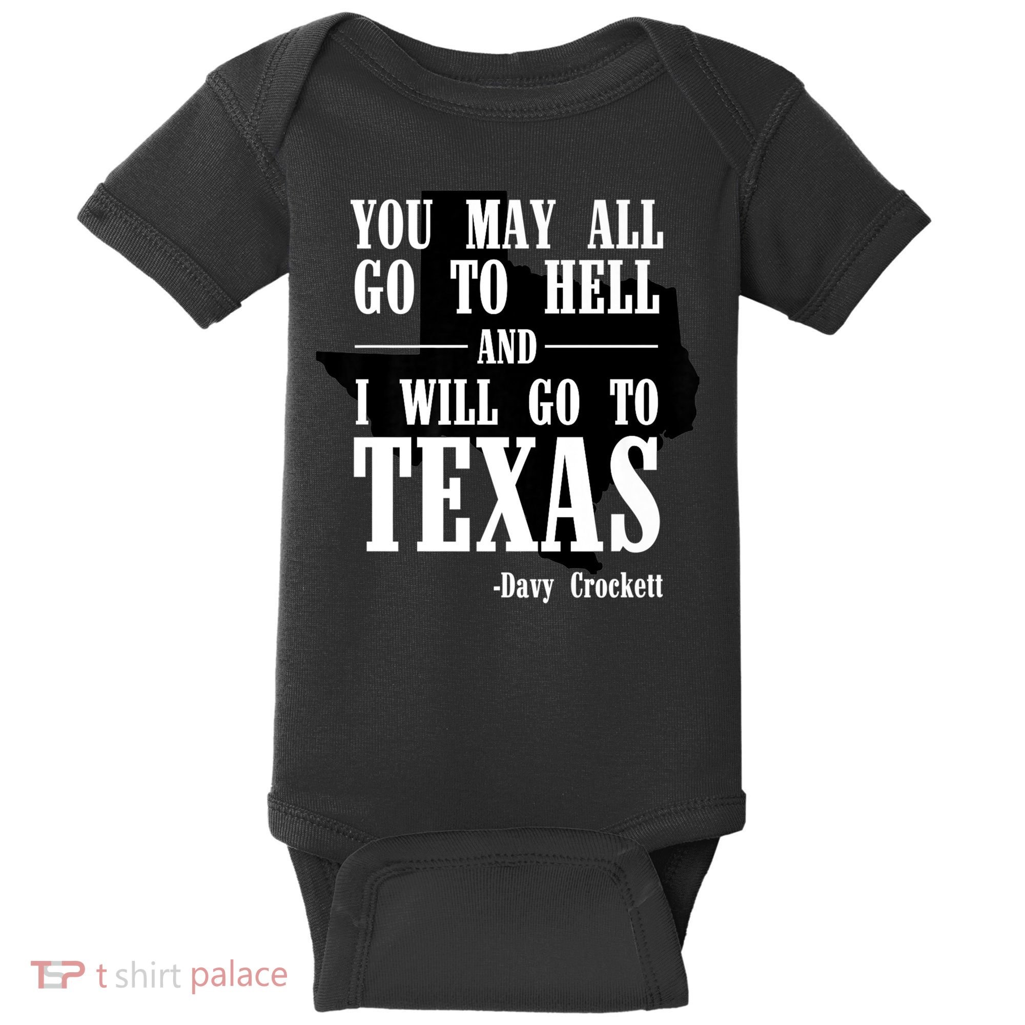 Texas You May All Go To Hell And I Will Go To Texas Baby Bodysuit