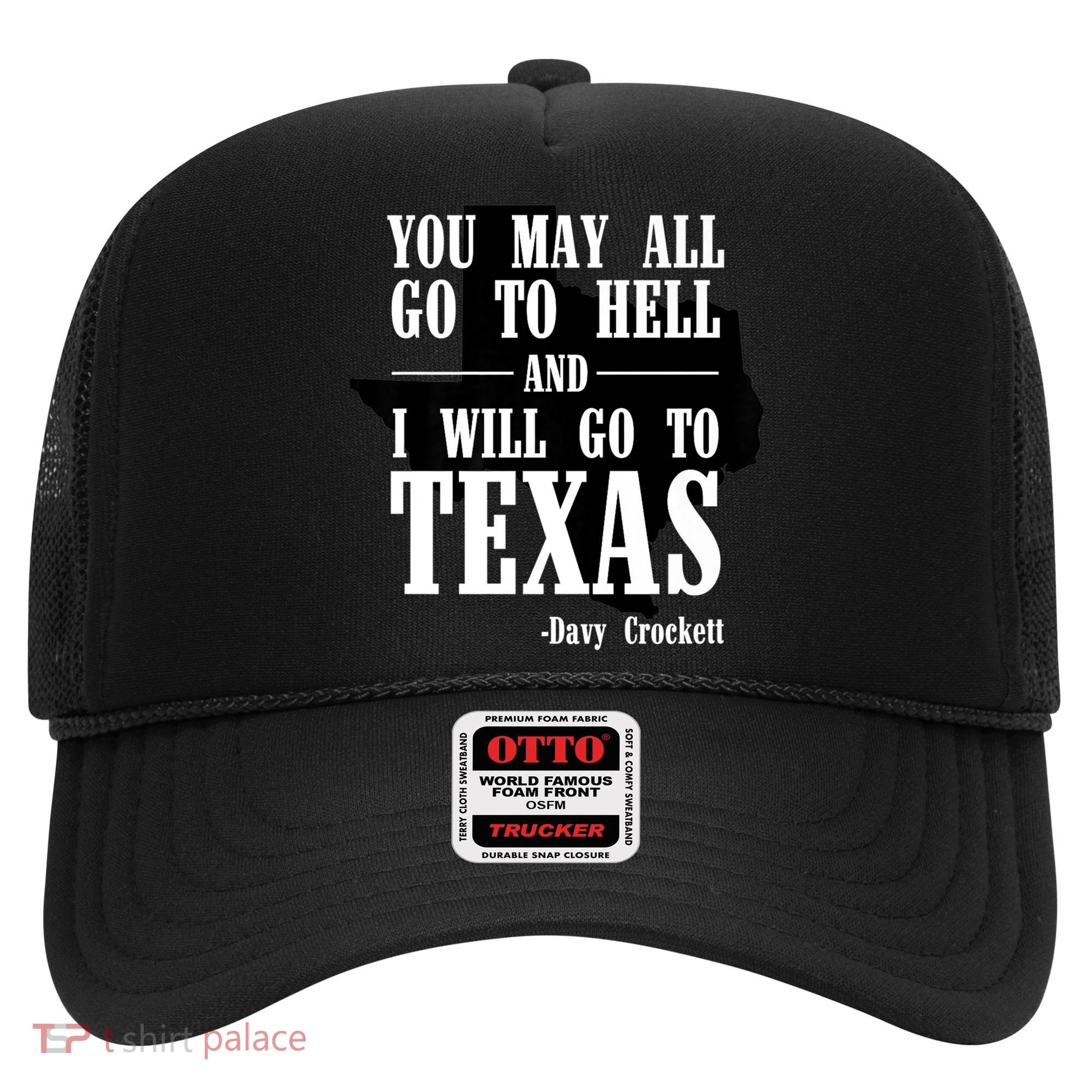 Texas You May All Go To Hell And I Will Go To Texas Hat