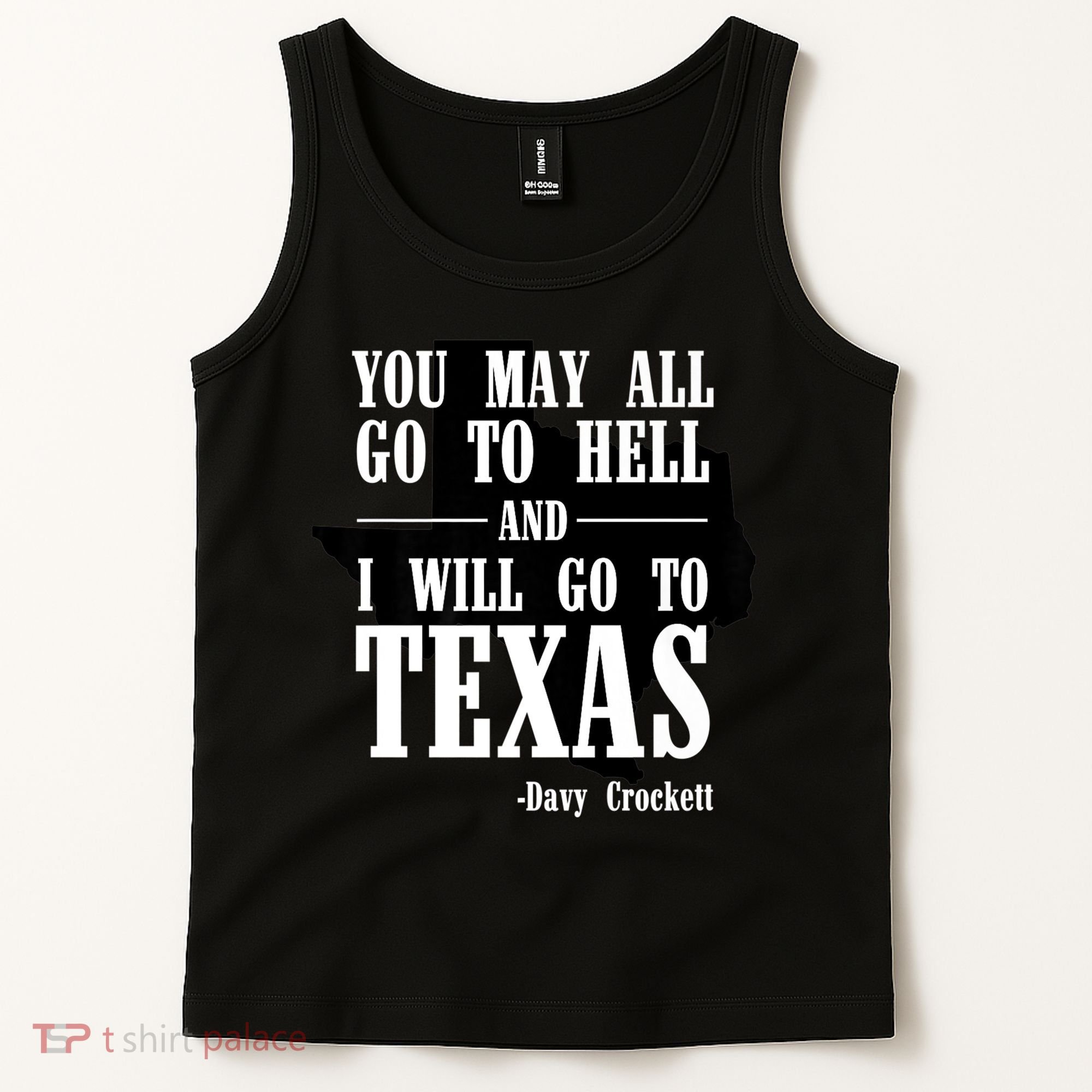 Texas You May All Go To Hell And I Will Go To Texas Tank Top