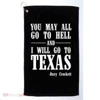 Texas You May All Go To Hell And I Will Go To Texas Golf Towel thumb 0