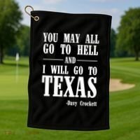 Texas You May All Go To Hell And I Will Go To Texas Golf Towel thumb 1