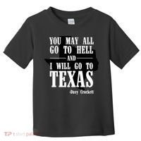 Texas You May All Go To Hell And I Will Go To Texas Toddler T-Shirt thumb 0