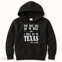 Texas You May All Go To Hell And I Will Go To Texas Kids Hoodie thumb 0