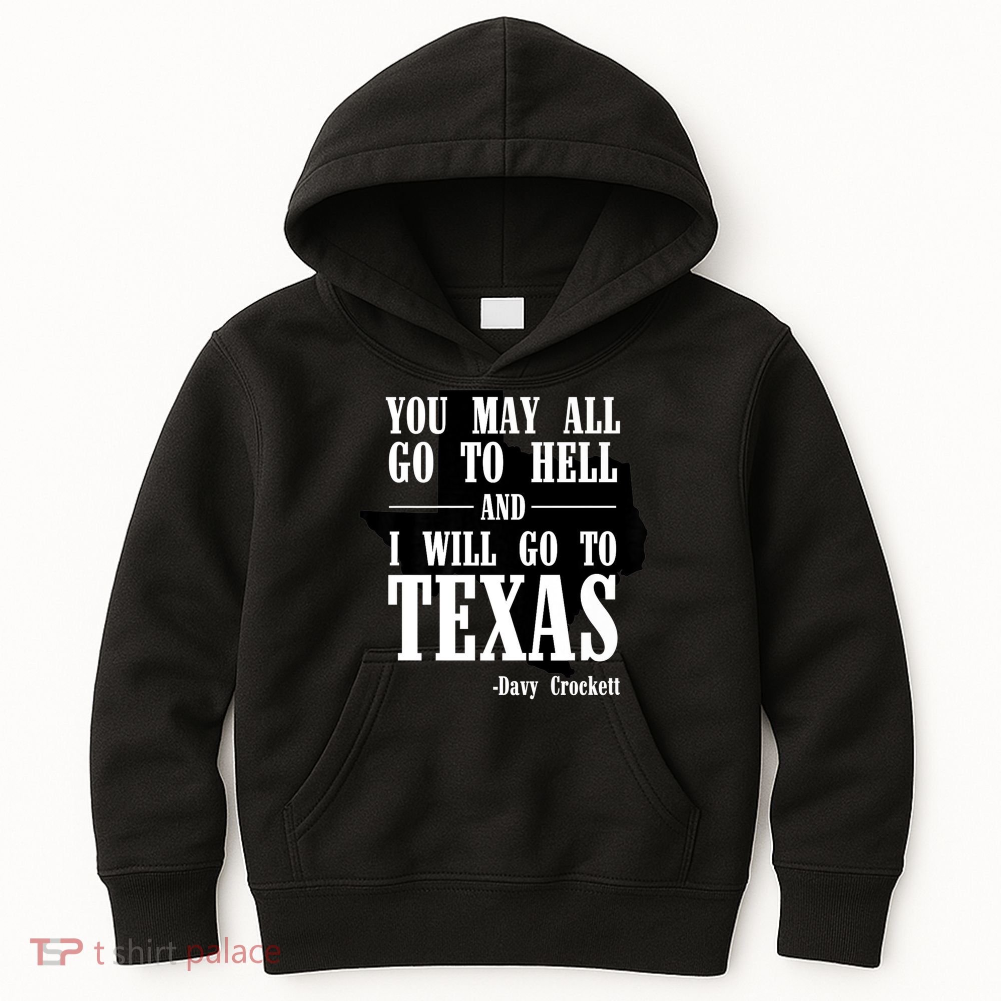 Texas You May All Go To Hell And I Will Go To Texas Kids Hoodie