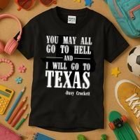 Texas You May All Go To Hell And I Will Go To Texas Kids T-Shirt thumb 3