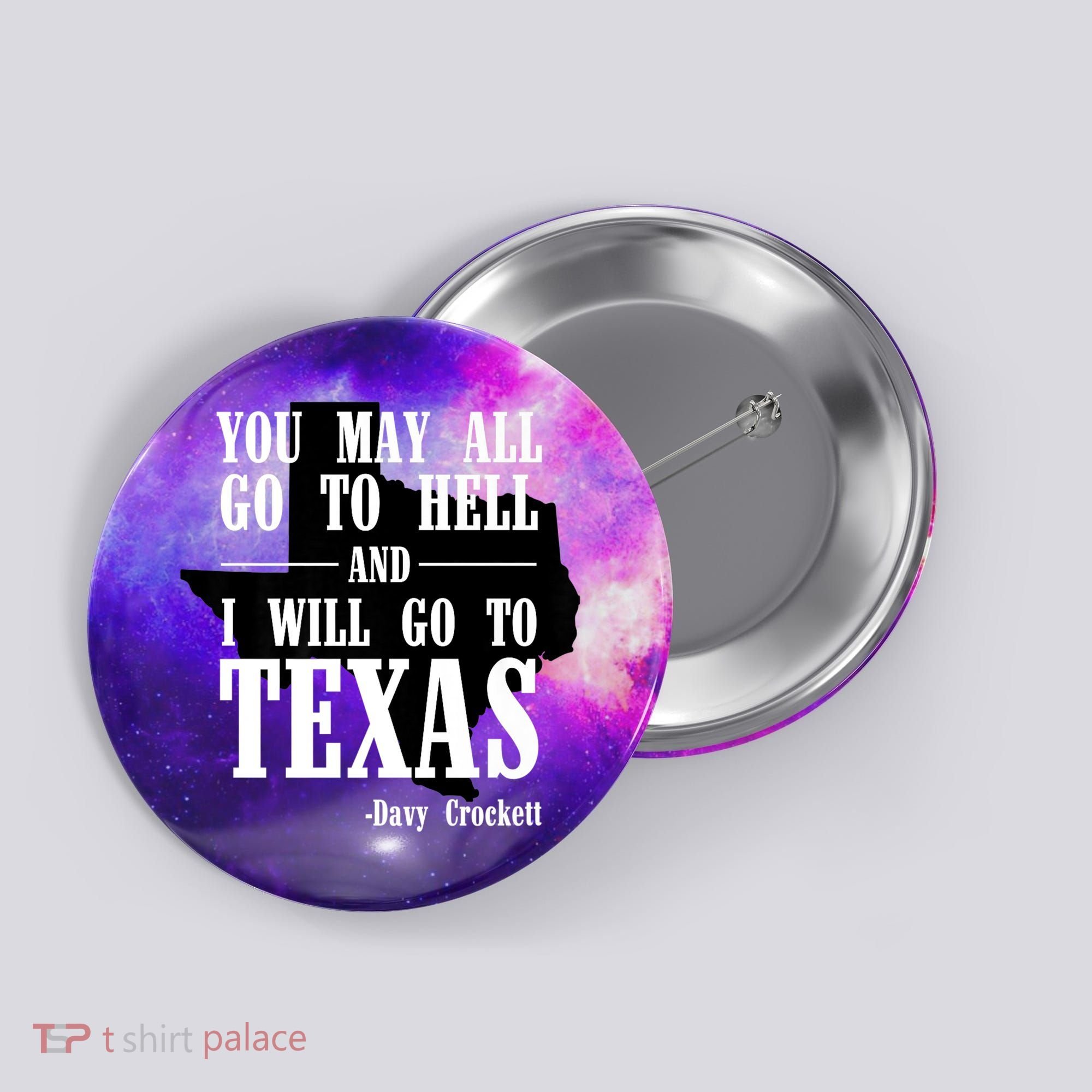Texas You May All Go To Hell And I Will Go To Texas Button