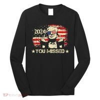 Trump You Missed Funny Trump 2024 Long Sleeve Shirt thumb 0