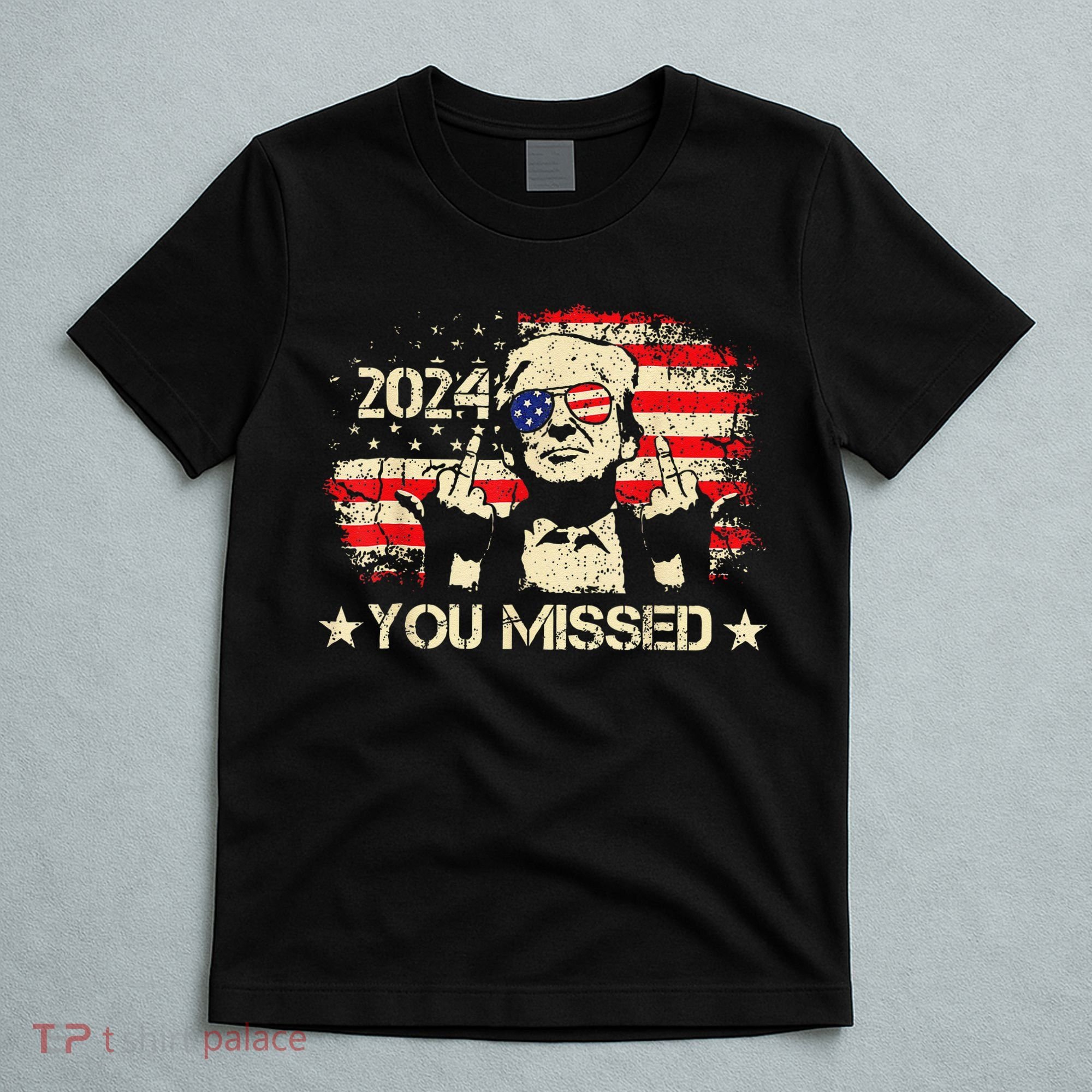 Trump You Missed Funny Trump 2024 T-Shirt