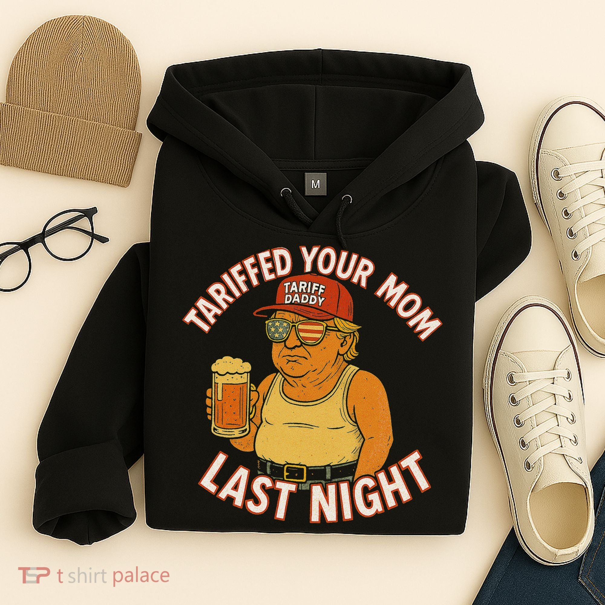 Tariffed Your Mom Last Night Tarrified Funny Humor Hoodie