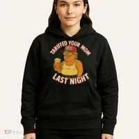 Tariffed Your Mom Last Night Tarrified Funny Humor Hoodie thumb 5