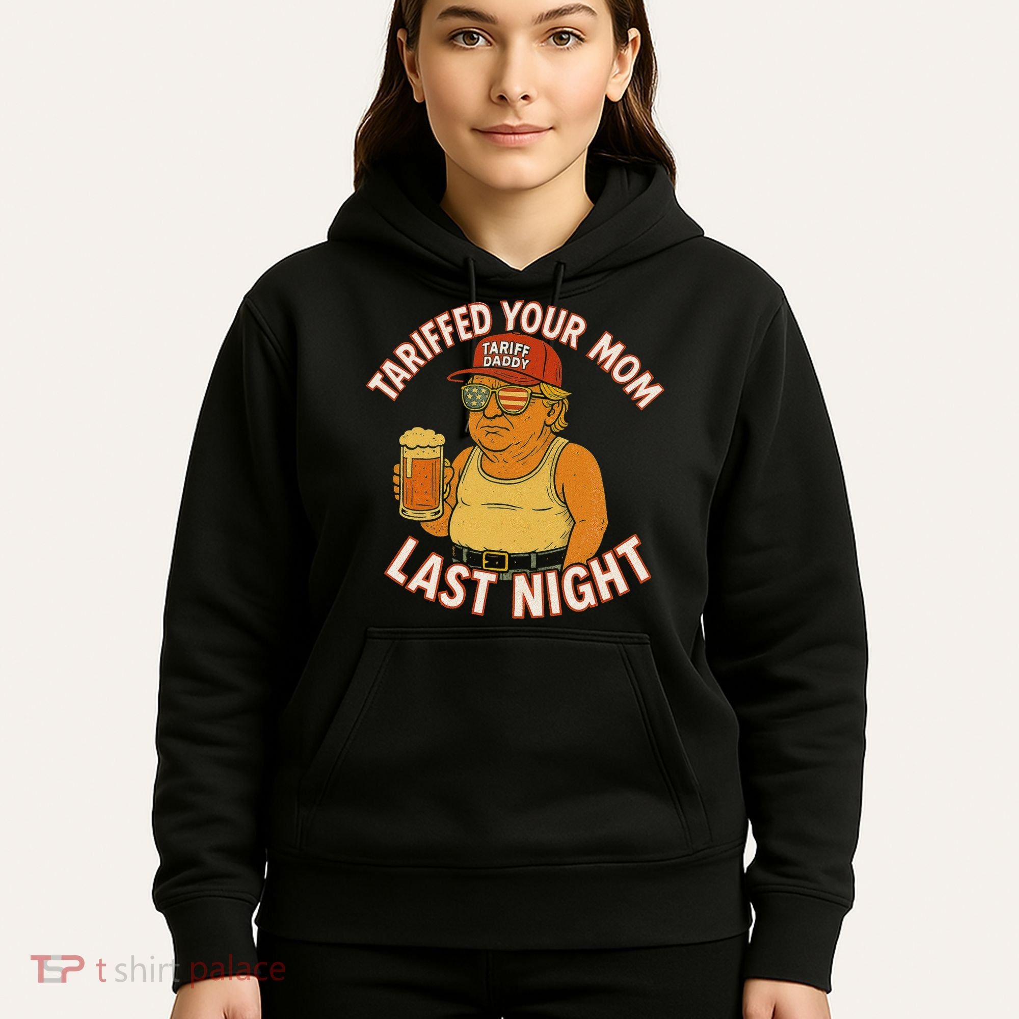 Tariffed Your Mom Last Night Tarrified Funny Humor Hoodie