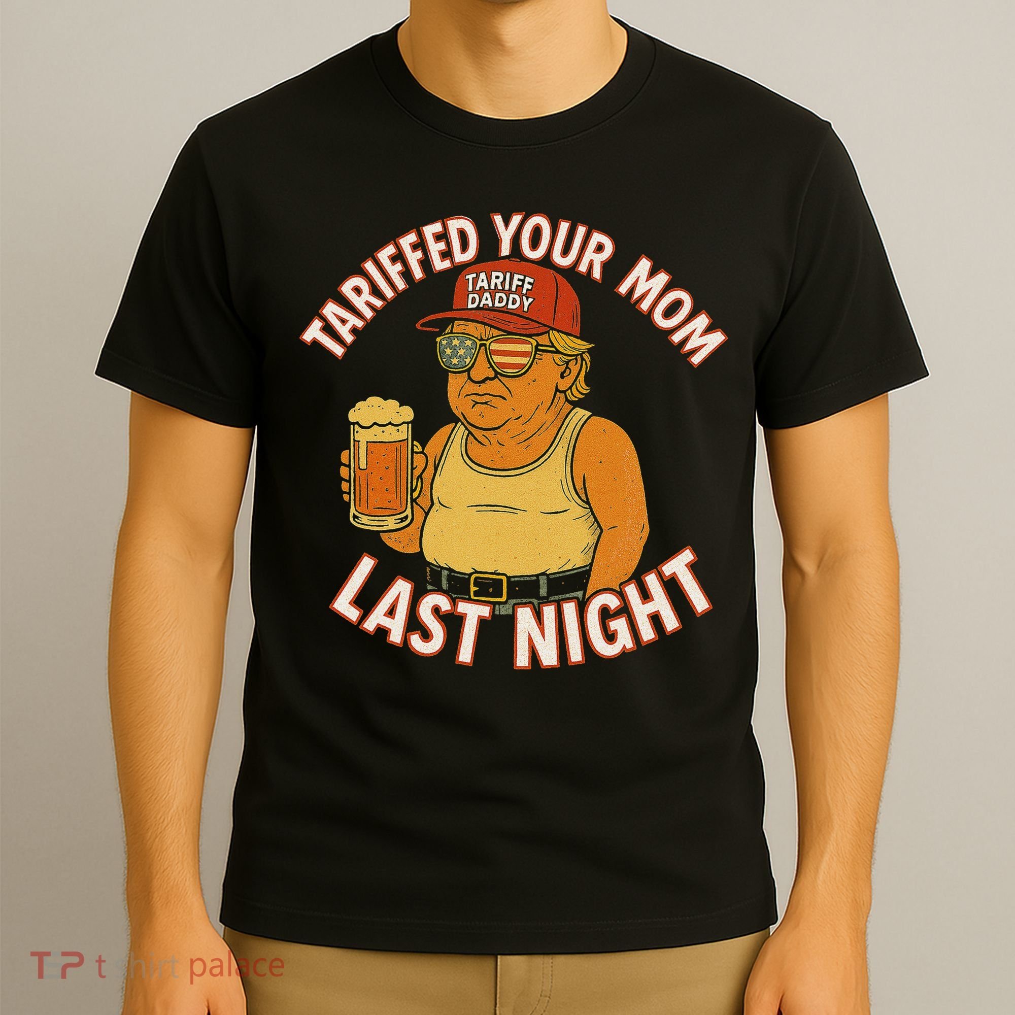 Tariffed Your Mom Last Night Tarrified Funny Humor T-Shirt