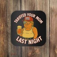 Tariffed Your Mom Last Night Tarrified Funny Humor Coaster thumb 0