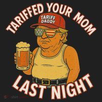 Tariffed Your Mom Last Night Tarrified Funny Humor Tumbler thumb 3