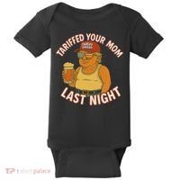 Tariffed Your Mom Last Night Tarrified Funny Humor Baby Bodysuit thumb 0