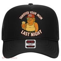 Tariffed Your Mom Last Night Tarrified Funny Humor Hat thumb 0