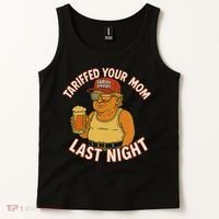 Tariffed Your Mom Last Night Tarrified Funny Humor Tank Top thumb 2