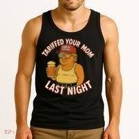 Tariffed Your Mom Last Night Tarrified Funny Humor Tank Top thumb 3