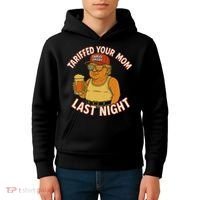 Tariffed Your Mom Last Night Tarrified Funny Humor Kids Hoodie thumb 4
