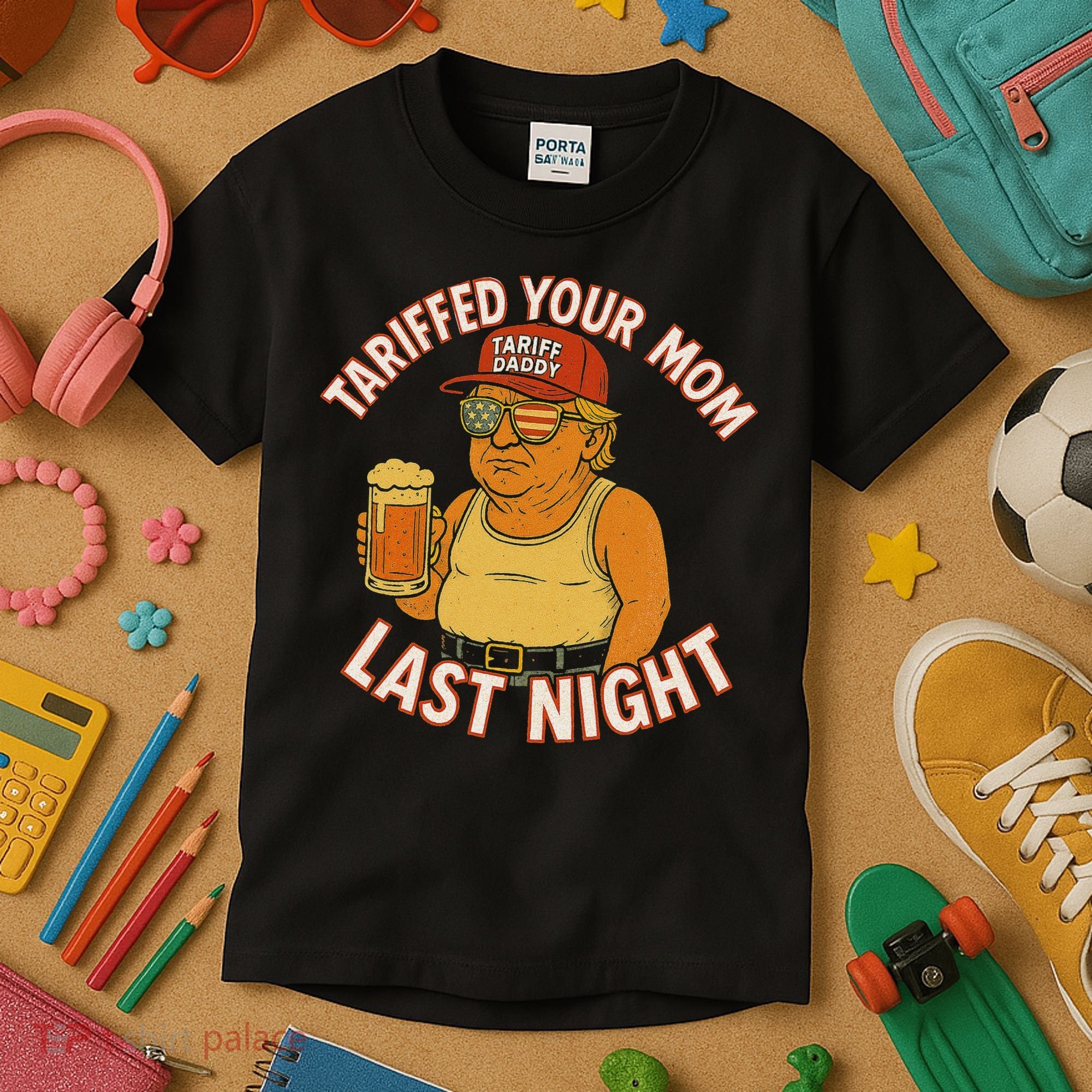 Tariffed Your Mom Last Night Tarrified Funny Humor Kids T-Shirt