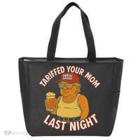 Tariffed Your Mom Last Night Tarrified Funny Humor Tote Bag thumb 0
