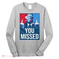 Trump You Missed Shooting Assassination Attempt Middle Finger Usa Patrioti Long Sleeve Shirt thumb 0