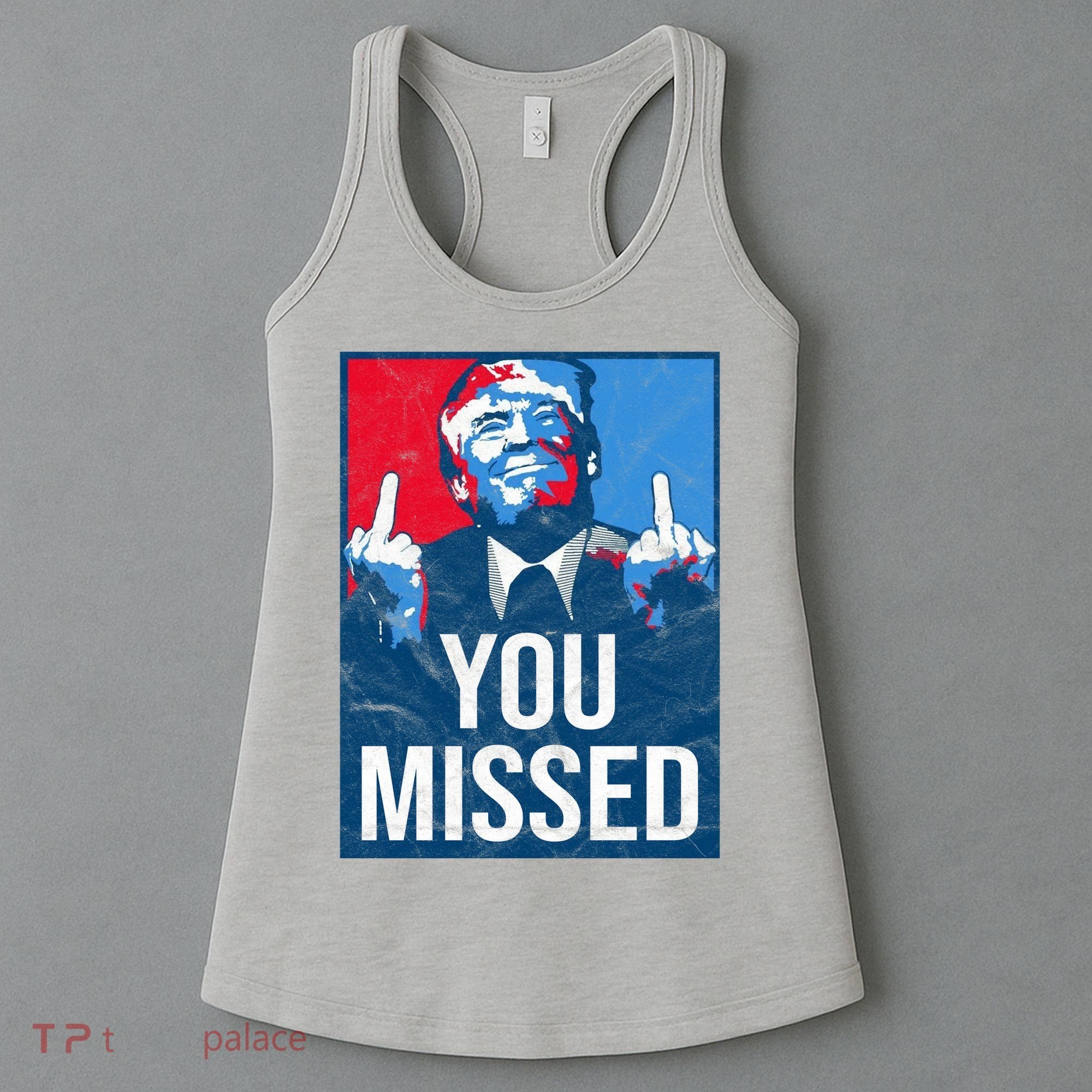 Trump You Missed Shooting Assassination Attempt Middle Finger Usa Patrioti Women's Tank Top